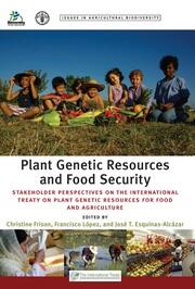Plant Genetic Resources and Food Security: Stakeholder Perspectives on the International Treaty on Plant Genetic Resources for Food and Agriculture book cover