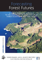 Forecasting Forest Futures: A Hybrid Modelling Approach to the Assessment of Sustainability of Forest Ecosystems and their Values book cover