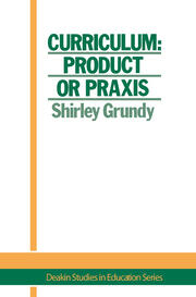 Curriculum: Product Or Praxis? book cover