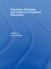 Teachers, Teaching and Control in Physical Education book cover