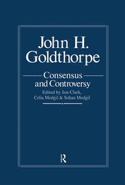 John Goldthorpe: Consensus And Controversy book cover