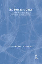 The Teacher's Voice: A Social History Of Teaching In 20th Century America book cover
