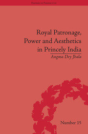 Royal Patronage, Power and Aesthetics in Princely India book cover