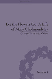 Let the Flowers Go: A Life of Mary Cholmondeley book cover