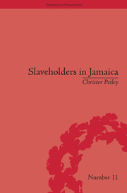 Slaveholders in Jamaica: Colonial Society and Culture during the Era of Abolition book cover