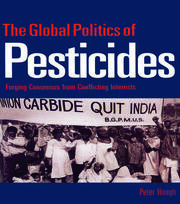 The Global Politics of Pesticides: Forging consensus from conflicting interests book cover