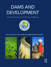 Dams and Development: A New Framework for Decision-making - The Report of the World Commission on Dams book cover