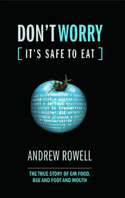 Don't Worry (It's Safe to Eat): The True Story of GM Food, BSE and Foot and Mouth book cover