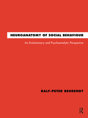 Neuroanatomy of Social Behaviour: An Evolutionary and Psychoanalytic Perspective book cover