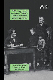 Policing Gender, Class And Family In Britain, 1800-1945 book cover