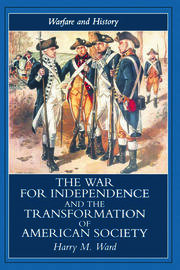 The War for Independence and the Transformation of American Society: War and Society in the United States, 1775-83 book cover