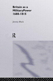 Britain As A Military Power, 1688-1815 book cover