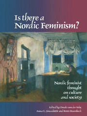Is There A Nordic Feminism?: Nordic Feminist Thought On Culture And Society book cover
