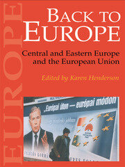 Back To Europe: Central And Eastern Europe And The European Union book cover