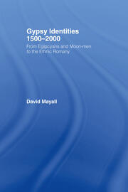 Gypsy Identities 1500-2000: From Egipcyans and Moon-men to the Ethnic Romany book cover