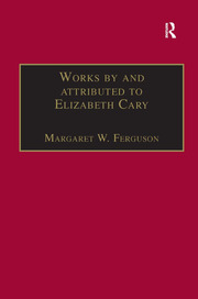 Works by and attributed to Elizabeth Cary: Printed Writings 1500–1640: Series 1, Part One, Volume 2 book cover