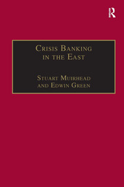 Crisis Banking in the East: The History of the Chartered Mercantile Bank of London, India and China, 1853–93 book cover