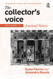 The Collector's Voice: Critical Readings in the Practice of Collecting: Volume 1: Ancient Voices book cover