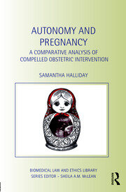 Autonomy and Pregnancy: A Comparative Analysis of Compelled Obstetric Intervention book cover
