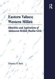 Eastern Values; Western Milieu: Identities and Aspirations of Adolescent British Muslim Girls book cover
