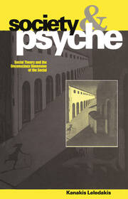 Society and Psyche: Social Theory and the Unconscious Dimension of the Social book cover