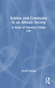 Schism and Continuity in an African Society: A Study of Ndembu Village Life book cover