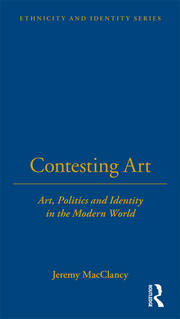 Contesting Art: Art, Politics and Identity in the Modern World book cover