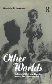 Other Worlds: Notions of Self and Emotion among the Lohorung Rai book cover