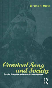 Carnival Song and Society: Gossip, Sexuality and Creativity in Andalusia book cover