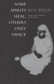 Some Spirits Heal, Others Only Dance: A Journey into Human Selfhood in an African Village book cover