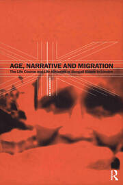 Age, Narrative and Migration: The Life Course and Life Histories of Bengali Elders in London book cover