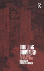 Collecting Colonialism: Material Culture and Colonial Change book cover