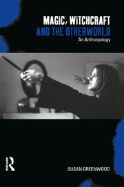 Magic, Witchcraft and the Otherworld: An Anthropology book cover