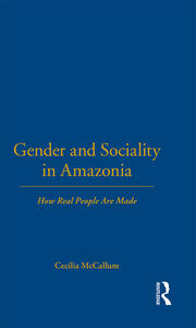 Gender and Sociality in Amazonia: How Real People Are Made book cover