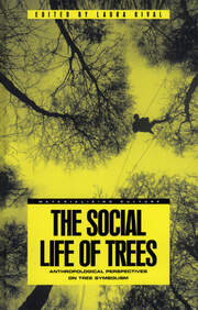 The Social Life of Trees: Anthropological Perspectives on Tree Symbolism book cover
