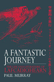 A Fantastic Journey: The Life and Literature of Lafcadio Hearn book cover