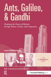 Ants, Galileo, and Gandhi: Designing the Future of Business through Nature, Genius, and Compassion book cover