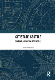 Citistate Seattle: Shaping A Modern Metropolis book cover