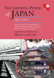 The Growing Power of Japan, 1967-1972: Analysis and Assessments from John Pilcher and the British Embassy, Tokyo book cover