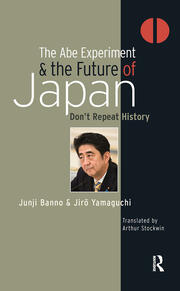 The Abe Experiment and the Future of Japan: Don’t Repeat History book cover