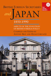 British Foreign Secretaries and Japan, 1850-1990: Aspects of the Evolution of British Foreign Policy book cover