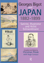 Georges Bigot and Japan, 1882-1899: Satirist, Illustrator and Artist Extraordinaire book cover