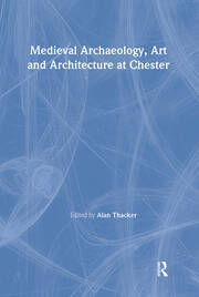 Medieval Archaeology, Art and Architecture at Chester book cover