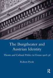 The Burgtheater and Austrian Identity: Theatre and Cultural Politics in Vienna, 1918-38 book cover