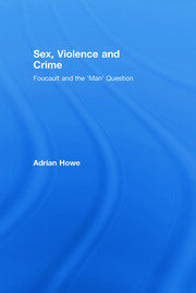 Sex, Violence and Crime: Foucault and the 'Man' Question book cover