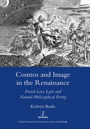 Cosmos and Image in the Renaissance: French Love Lyric and Natural-philosophical Poetry book cover