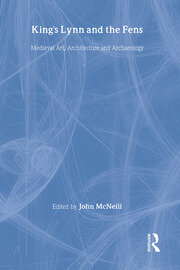 King's Lynn and the Fens: Medieval Art, Architecture and Archaeology book cover