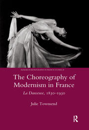 The Choreography of Modernism in France: La Danseuse 1830-1930 book cover