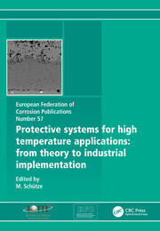 Protective Systems for High Temperature Applications EFC 57: From Theory to Industrial Implementation book cover