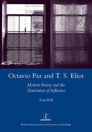 Octavio Paz and T. S. Eliot: Modern Poetry and the Translation of Influence book cover